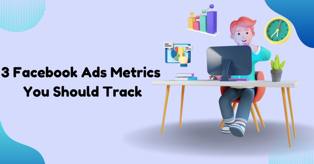 Facebook Ads Metrics You Should Track