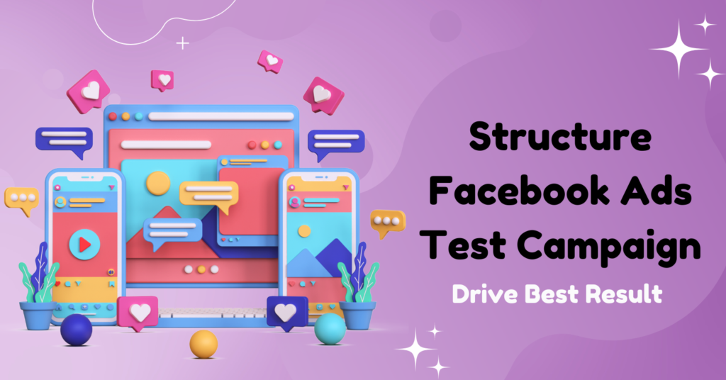 Structure Facebook Ads Test Campaign