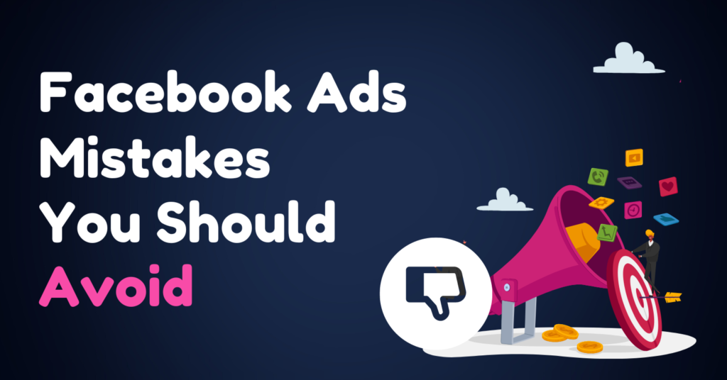 Facebook Ads Mistakes to Avoid