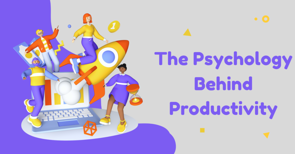 The psychology behind productivity